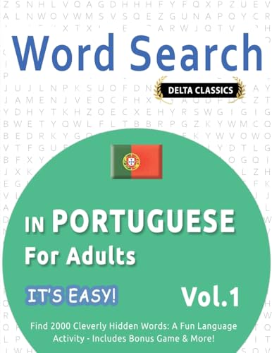 WORD SEARCH IN PORTUGUESE FOR ADULTS - IT'S EASY! VOL.1 - DELTA CLASSICS - FIND 2000 CLEVERLY HIDDEN WORDS: A FUN LANGUAGE ACTIVITY - INCLUDES BONUS GAME & MORE! WORD SEARCH IN PORTUGUESE FOR ADULTS - IT'S EASY! VOL.1 - DELTA CLASSICS - FIND 2000 CLEVERLY HIDDEN WORDS: A FUN LANGUAGE ACTIVITY - INCLUDES BONUS GAME & MORE! von LINGUAS CLASSICS