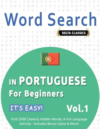 WORD SEARCH IN PORTUGUESE FOR BEGINNERS - IT'S EASY! VOL.1 - DELTA CLASSICS - FIND 2000 CLEVERLY HIDDEN WORDS: A FUN LANGUAGE ACTIVITY - INCLUDES BONUS GAME & MORE! WORD SEARCH IN PORTUGUESE FOR BEGINNERS - IT'S EASY! VOL.1 - DELTA CLASSICS - FIND 2000 CLEVERLY HIDDEN WORDS: A FUN LANGUAGE ACTIVITY - INCLUDES BONUS GAME & MORE! von LINGUAS CLASSICS