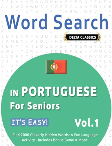 WORD SEARCH IN PORTUGUESE FOR SENIORS - IT'S EASY! VOL.1 - DELTA CLASSICS - FIND 2000 CLEVERLY HIDDEN WORDS: A FUN LANGUAGE ACTIVITY - INCLUDES BONUS GAME & MORE! WORD SEARCH IN PORTUGUESE FOR SENIORS - IT'S EASY! VOL.1 - DELTA CLASSICS - FIND 2000 CLEVERLY HIDDEN WORDS: A FUN LANGUAGE ACTIVITY - INCLUDES BONUS GAME & MORE! von LINGUAS CLASSICS