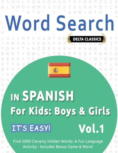 WORD SEARCH IN SPANISH FOR KIDS: BOYS & GIRLS - IT'S EASY! VOL.1 - DELTA CLASSICS - FIND 2000 CLEVERLY HIDDEN WORDS: A FUN LANGUAGE ACTIVITY - INCLUDES BONUS GAME & MORE! WORD SEARCH IN SPANISH FOR KIDS: BOYS & GIRLS - IT'S EASY! VOL.1 - DELTA CLASSICS - FIND 2000 CLEVERLY HIDDEN WORDS: A FUN LANGUAGE ACTIVITY - INCLUDES BONUS GAME & MORE! von LINGUAS CLASSICS