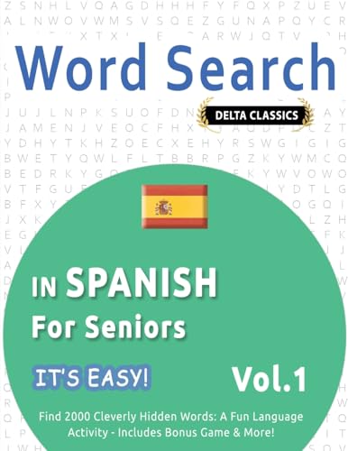 WORD SEARCH IN SPANISH FOR SENIORS - IT'S EASY! VOL.1 - DELTA CLASSICS - FIND 2000 CLEVERLY HIDDEN WORDS: A FUN LANGUAGE ACTIVITY - INCLUDES BONUS GAME & MORE! WORD SEARCH IN SPANISH FOR SENIORS - IT'S EASY! VOL.1 - DELTA CLASSICS - FIND 2000 CLEVERLY HIDDEN WORDS: A FUN LANGUAGE ACTIVITY - INCLUDES BONUS GAME & MORE! von LINGUAS CLASSICS