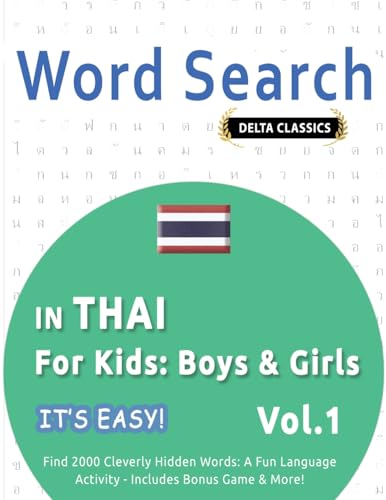 WORD SEARCH IN THAI FOR KIDS: BOYS & GIRLS - IT'S EASY! VOL.1 - DELTA CLASSICS - FIND 2000 CLEVERLY HIDDEN WORDS: A FUN LANGUAGE ACTIVITY - INCLUDES BONUS GAME & MORE! von LINGUAS CLASSICS