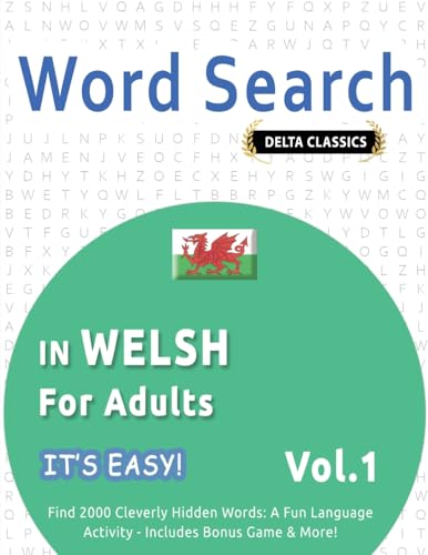 WORD SEARCH IN WELSH FOR ADULTS - IT'S EASY! VOL.1 - DELTA CLASSICS - FIND 2000 CLEVERLY HIDDEN WORDS: A FUN LANGUAGE ACTIVITY - INCLUDES BONUS GAME & MORE! von LINGUAS CLASSICS