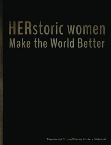 Herstoric Women Make the World Better - Empowered Strong Woman Leaders Notebook: College Ruled Composition Book, 100 pages (50 Sheets), 9 3/4 x 7 1/2 inches (Feminist Quote Gifts) von CreateSpace Independent Publishing Platform