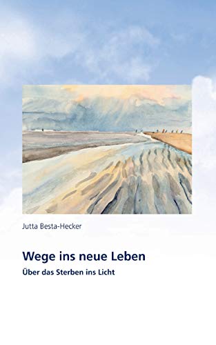 Wege ins neue Leben: Über das Sterben ins Licht von GRIN Verlag