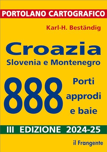 Croazia, Slovenia e Montenegro. 888 porti, approdi e baie von Edizioni Il Frangente
