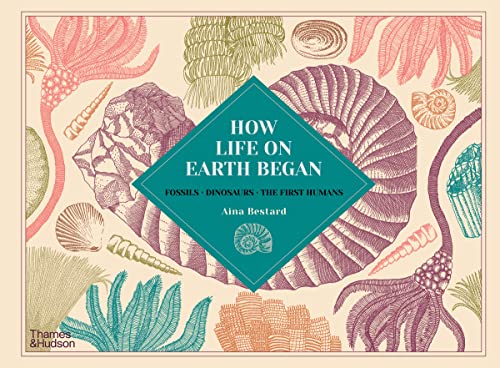 How Life on Earth Began: Fossils · Dinosaurs · The First Humans von Thames & Hudson