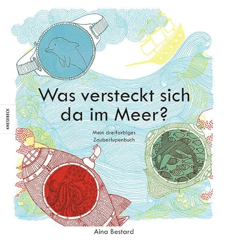 Was versteckt sich da im Meer?: Mein dreifarbiges Zauberlupenbuch