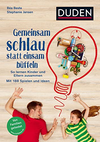 Gemeinsam schlau statt einsam büffeln: So lernen Kinder und Eltern zusammen. Mit 188 Spielen und Ideen. Für die Jahre 5 bis 10. Von Familien getestet (Elternratgeber) von Bibliograph. Instit. GmbH