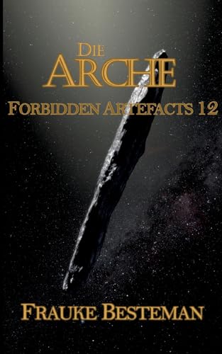 Die Arche: Forbidden Artefacts 12 von Books on Demand