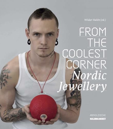 From the Coolest Corner: Nordic Jewellery von Arnoldsche Verlagsanstalt GmbH