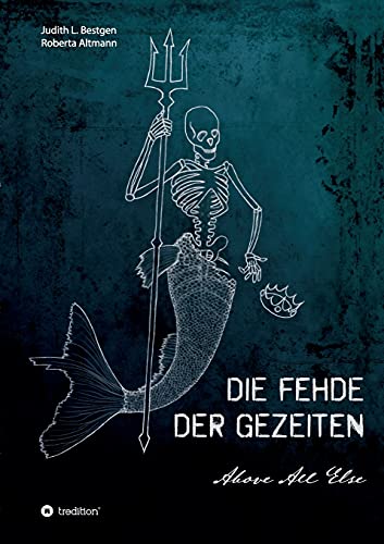 Die Fehde der Gezeiten: Band 1 und 2 in einem Buch (Above All Else) von tredition