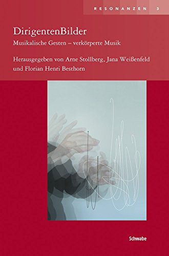 DirigentenBilder: Musikalische Gesten - verkörperte Musik (Resonanzen) von Schwabe