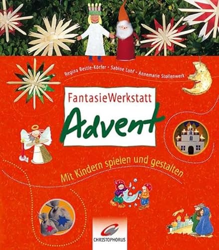 Fantasiewerkstatt Advent: Mit Kindern spielen und gestalten