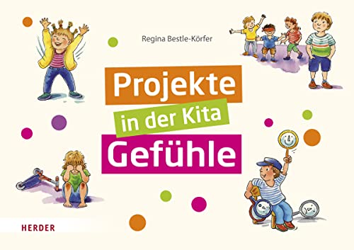 Projekte in der Kita: Gefühle von VERLAG HERDER GMBH