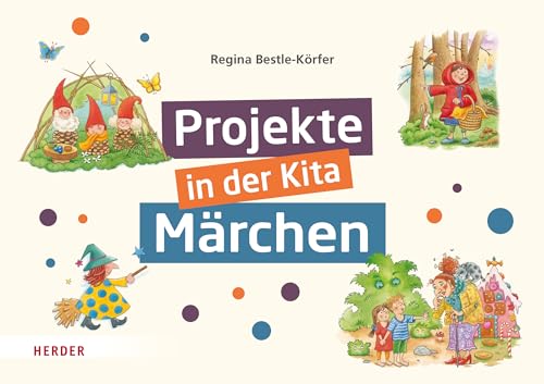 Projekte in der Kita: Märchen von VERLAG HERDER GMBH