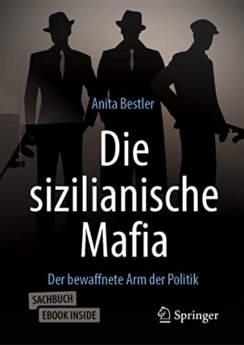 Die sizilianische Mafia: Der bewaffnete Arm der Politik