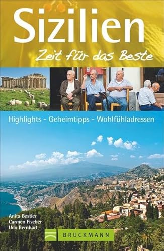 Sizilien – Zeit für das Beste: Highlights, Geheimtipps, Wohlfühladressen
