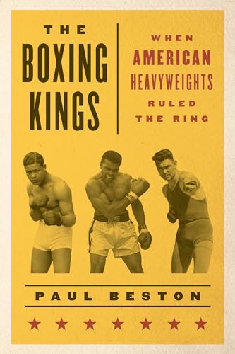 The Boxing Kings: When American Heavyweights Ruled the Ring von Rowman & Littlefield Publishers