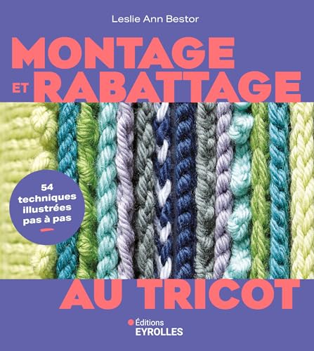 Montage et rabattage au tricot: 54 techniques illustrées pas à pas von EYROLLES