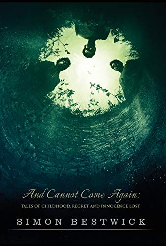 And Cannot Come Again: Tales of Childhood, Regret, and Innocence Lost von Horrific Tales Publishing