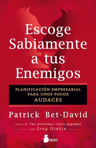 Escoge sabiamente a tus enemigos: Planificación empresarial para unos pocos audaces von Editorial Sirio