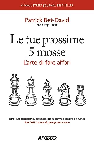 Le tue prossime 5 mosse. L'arte di fare affari (Business Professional) von Apogeo