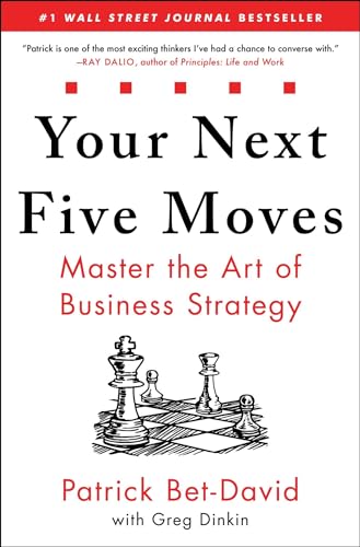 Your Next Five Moves: Master the Art of Business Strategy