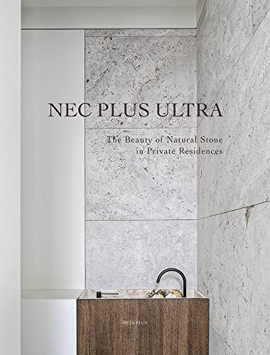 NEC Plus Ultra: The Beauty of Natural Stone in Private Residences von Beta-Plus