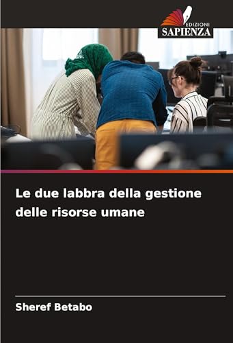 Le due labbra della gestione delle risorse umane von Edizioni Sapienza