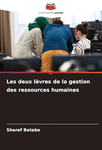Les deux lèvres de la gestion des ressources humaines von Editions Notre Savoir