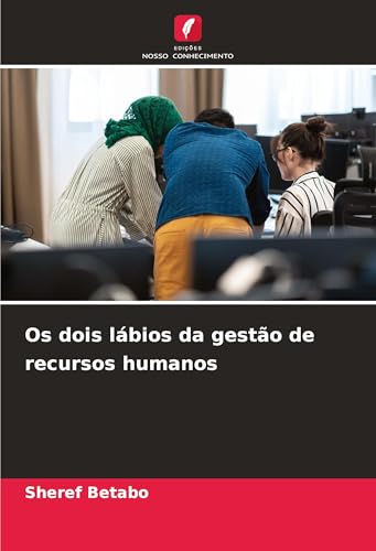 Os dois lábios da gestão de recursos humanos von Edições Nosso Conhecimento