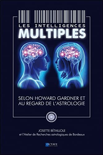 Les intelligences multiples - Selon Howard Gardner et au regard de l'astrologie Les intelligences multiples - Selon Howard Gardner et au regard de l'astrologie von OCTAVE QUEBEC