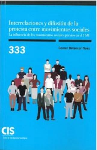 Interrelaciones y difusión de la protesta entre movimientos sociales. La influencia de los movimientos sociales previos en el 15M (Monografías, Band 333) von Centro de Investigaciones Sociológicas