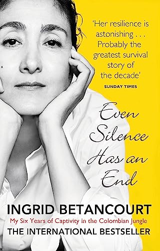 Even Silence Has An End: My Six Years of Captivity in the Colombian Jungle von Virago