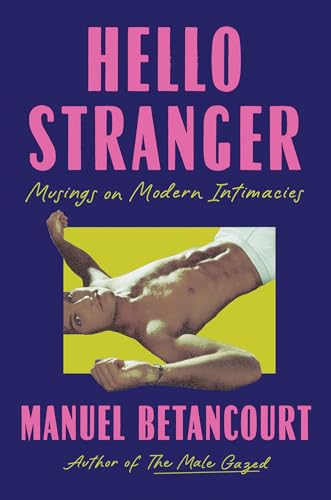 Hello Stranger: Musings on Modern Intimacies Hello Stranger: Musings on Modern Intimacies von CATAPULT