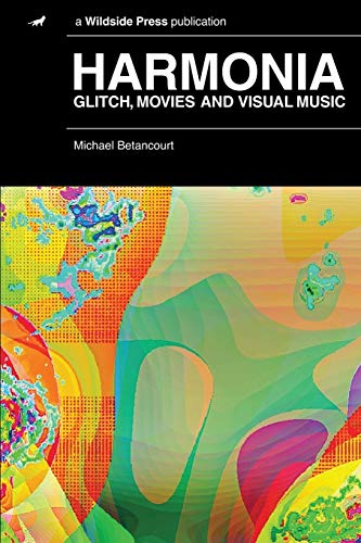 Harmonia: Glitch, Movies and Visual Music von Wildside Press