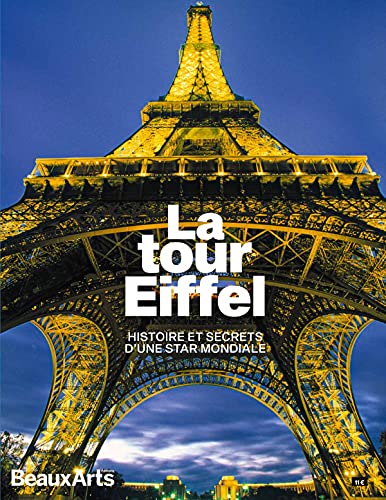 Tour eiffel (La): Histoire et secrets d'une star mondiale