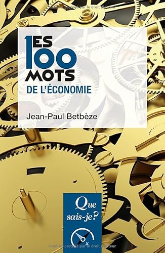 Les 100 mots de l'économie von QUE SAIS JE