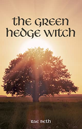 The Green Hedge Witch: A Guide to Wild Magic