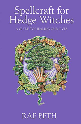 Spellcraft for Hedge Witches: A Guide to Healing our Lives von Robert Hale & Company