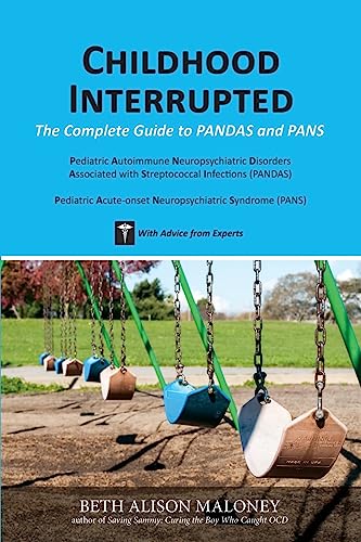 Childhood Interrupted: The Complete Guide to PANDAS and PANS von CREATESPACE