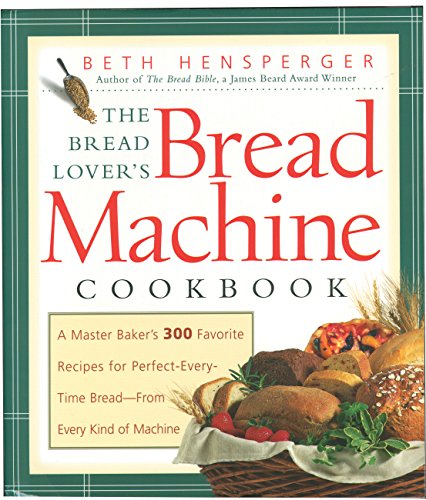 The Bread Lover's Bread Machine Cookbook: A Master Baker's 300 Favorite Recipes for Perfect-Every-Time Bread-From Every Kind of Machine von Harvard Common Press