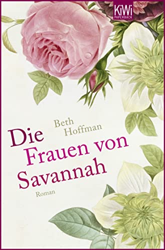 Die Frauen von Savannah: Roman von Kiepenheuer & Witsch GmbH