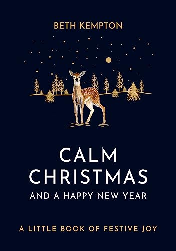 Calm Christmas and a Happy New Year: A little book of festive joy