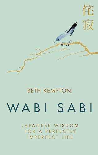 Wabi Sabi: Japanese Wisdom for a Perfectly Imperfect Life