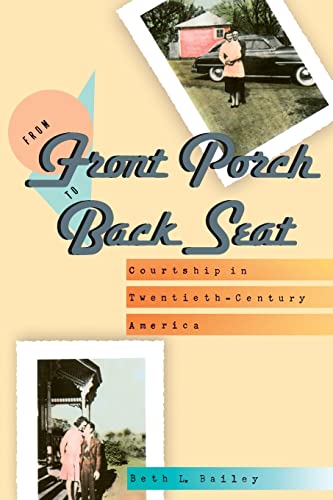 From Front Porch to Back Seat: Courtship in Twentieth-Century America von Johns Hopkins University Press