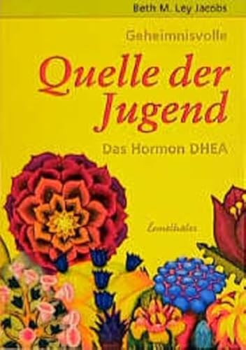 DHEA - Quelle der Jugend: Das Hormon DHEA von Ennsthaler GmbH + Co. Kg