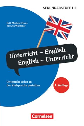 Unterrichtssprache: Unterricht - English, English - Unterricht (4. Auflage) - Unterricht sicher in der Zielsprache gestalten - Buch