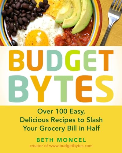 Budget Bytes: Over 100 Easy, Delicious Recipes to Slash Your Grocery Bill in Half: A Cookbook von Avery